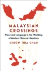 Malaysian Crossings : Place and Language in the Worlding of Modern Chinese Literature - eBook