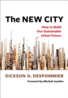 The New City : How to Build Our Sustainable Urban Future - eBook