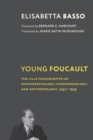 Young Foucault : The Lille Manuscripts on Psychopathology, Phenomenology, and Anthropology, 1952-1955 - eBook