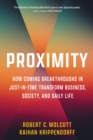 Proximity : How Coming Breakthroughs in Just-in-Time Transform Business, Society, and Daily Life - eBook