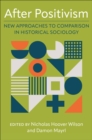 After Positivism : New Approaches to Comparison in Historical Sociology - eBook