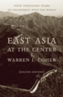 East Asia at the Center : Four Thousand Years of Engagement with the World - eBook