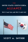 The United States-South Korea Alliance : Why It May Fail and Why It Must Not - eBook