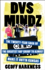 DVS Mindz : The Twenty-Year Saga of the Greatest Rap Group to Almost Make It Outta Kansas - eBook