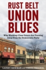 Rust Belt Union Blues : Why Working-Class Voters Are Turning Away from the Democratic Party - eBook