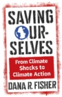 Saving Ourselves : From Climate Shocks to Climate Action - eBook