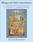 Bhagavad Gita Concordance : A Comprehensive Word Reference with English and Sanskrit Indexes - eBook