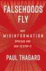 Falsehoods Fly : Why Misinformation Spreads and How to Stop It - eBook