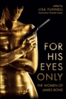 For His Eyes Only : The Women of James Bond - eBook