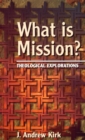What is Mission? : Theological Explorations - Book