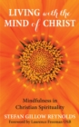 Living With The Mind of Christ : Mindfulness and Christian Spirituality - eBook