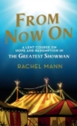 From Now On : A Lent Course on Hope and Redemption in The Greatest Showman - eBook