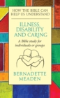 Illness, Caring, and Disability : How The Bible Can Help Us Understand - eBook