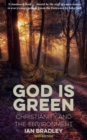 God Is Green : Christianity and the Environment - Book