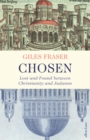Chosen : Lost and Found between Christianity and Judaism - Book