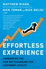 The Effortless Experience : Conquering the New Battleground for Customer Loyalty - Book