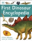 First Dinosaur Encyclopedia : A First Reference Book for Children - Book