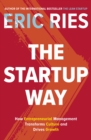 The Startup Way : How Entrepreneurial Management Transforms Culture and Drives Growth - Book