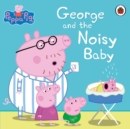 Peppa Pig: George and the Noisy Baby - eBook