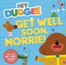 Hey Duggee: Get Well Soon, Norrie! - Book