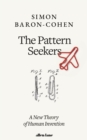 The Pattern Seekers : A New Theory of Human Invention - Book