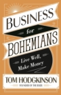 Business for Bohemians : Live Well, Make Money - Book