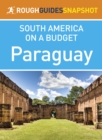 Paraguay (Rough Guides Snapshot South America on a Budget) - eBook