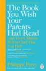 The Book You Wish Your Parents Had Read (and Your Children Will Be Glad That You Did) - Book
