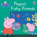 Peppa Pig: Peppa's Fishy Friends - eBook