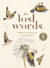 The Lost Words : Rediscover our natural world with this spellbinding book - Book