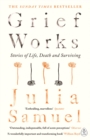 Grief Works : Stories of Life, Death and Surviving - eBook