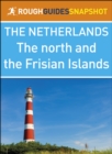The North and the Frisian Islands (Rough Guides Snapshot Netherlands) - eBook