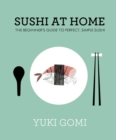 Sushi at Home : The Beginner's Guide to Perfect, Simple Sushi - eBook