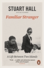 Familiar Stranger : A Life between Two Islands - eBook