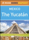 The Yucatan (Rough Guides Snapshot Mexico) - eBook