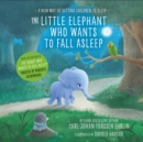 The Little Elephant Who Wants to Fall Asleep : A New Way of Getting Children to Sleep - Book
