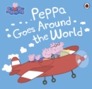 Peppa Pig: Peppa Goes Around the World - eBook