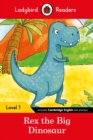Ladybird Readers Level 1 - Rex the Big Dinosaur (ELT Graded Reader) - Book