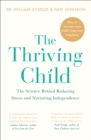 The Thriving Child : The Science Behind Reducing Stress and Nurturing Independence - Book