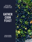 Gather Cook Feast : Recipes from Land and Water by the Co-Founder of Toast - eBook