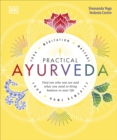 Practical Ayurveda : Find Out Who You Are and What You Need to Bring Balance to Your Life - Book
