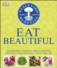 Neal's Yard Remedies Eat Beautiful : Cleansing detox programme * Beauty superfoods* 100 Beauty-enhancing recipes* Tips for every age - eBook