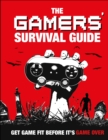 The Gamers' Survival Guide : Get Game Fit Before It's Game Over - eBook