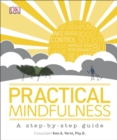 Practical Mindfulness : A step-by-step guide - eBook