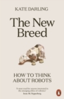 The New Breed : How to Think About Robots - eBook