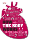 How the Body Works : The Facts Simply Explained - eBook