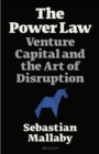 The Power Law : Venture Capital and the Art of Disruption - Book