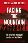 Facing The Mountain : The Forgotten Heroes of World War II - Book