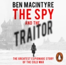 The Spy and the Traitor : The Greatest Espionage Story of the Cold War - Book