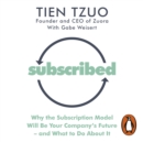 Subscribed : Why the Subscription Model Will Be Your Company's Future-and What to Do About It - eAudiobook